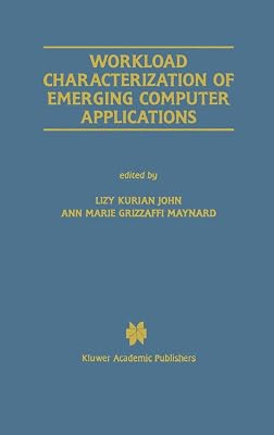 Workload Characterization of Emerging Computer Applications (The Springer International Series in Engineering and Computer Science, 610)