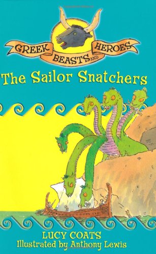 The Sailor Snatchers (Greek Beasts and Heroes) by Lucy Coats