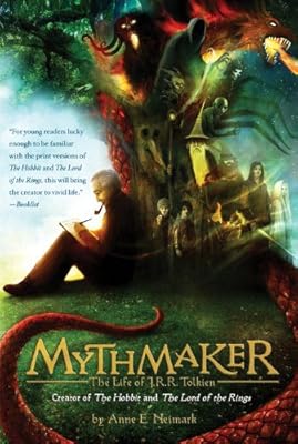 Mythmaker: The Life of J.R.R. Tolkien, Creator of The Hobbit and The Lord of the Rings