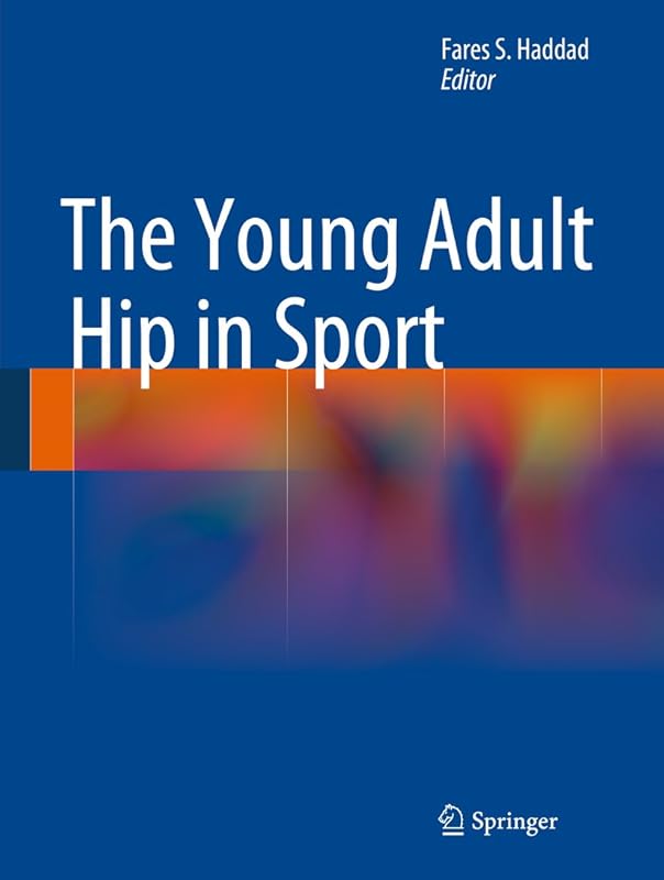 The Young Adult Hip in Sport by Fares S. Haddad