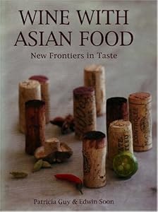 Wine With Asian Food by Patricia Guy and Edwin Soon