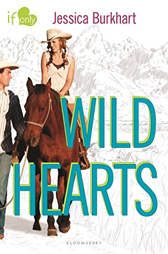 Wild Hearts: An If Only novel by Jessica Burkhart