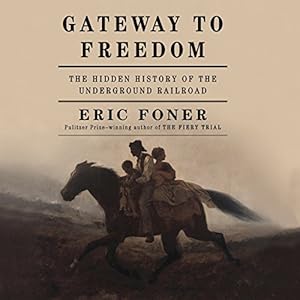 Gateway to Freedom: The Hidden History of the Underground Railroad
