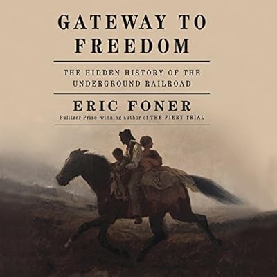 Gateway to Freedom: The Hidden History of the Underground Railroad