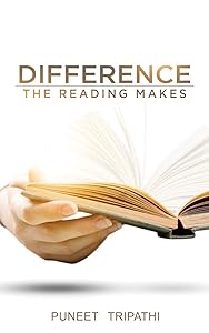 Difference The Reading Makes by Puneet Tripathi