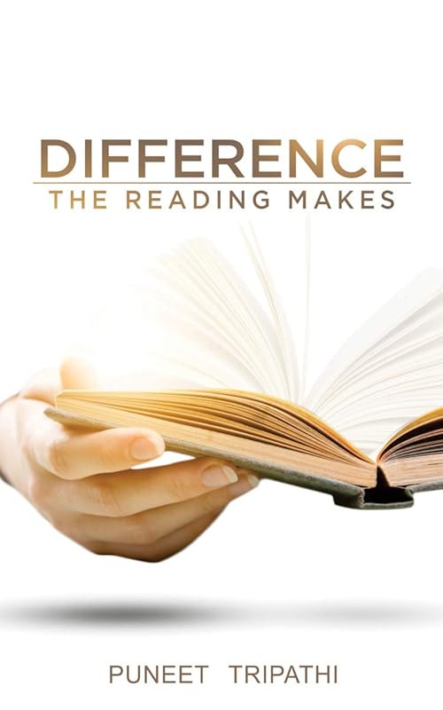Difference The Reading Makes by Puneet Tripathi