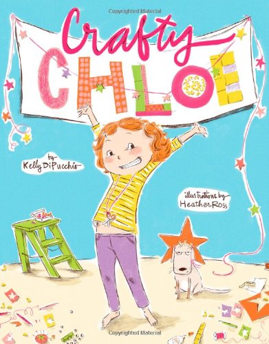 Crafty Chloe by Kelly DiPucchio