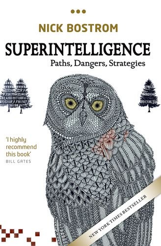 Superintelligence: Paths, Dangers, Strategies by Nick Bostrom