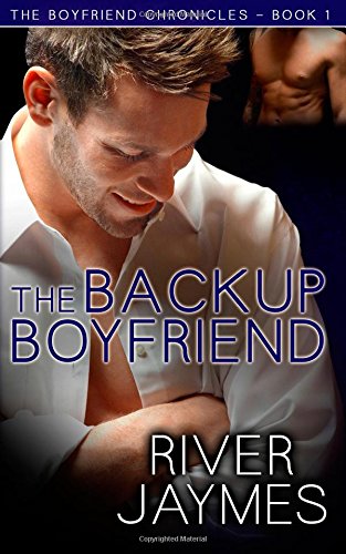 The Backup Boyfriend: The Boyfriend Chronicles - Book 1 by River Jaymes
