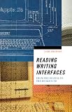 Lori Emerson, "Reading Writing Interfaces: From the Digital to the Bookbound" (U Minnesota Press, 2014)