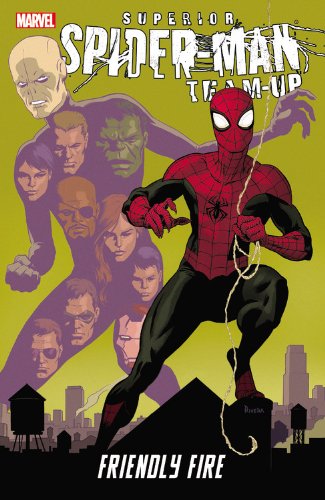 Superior Spider-Man Team-Up: Friendly Fire by Mark Waid