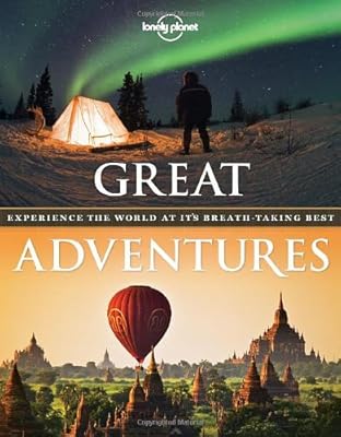 Great Adventures: Experience the World at its Breathtaking Best