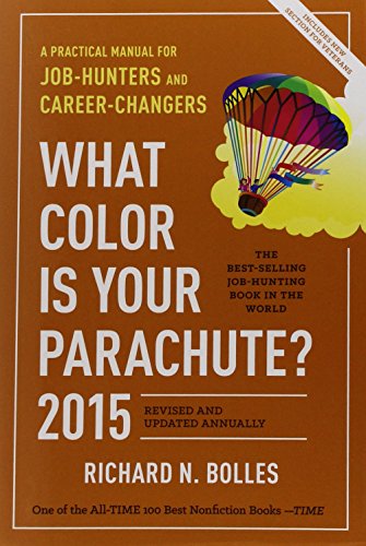 What Color Is Your Parachute? 2015: A Practical Manual for Job-Hunters and Career-Changers by Richard N. Bolles