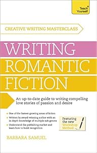 Writing Romantic Fiction: A Teach Yourself Masterclass in Creative Writing