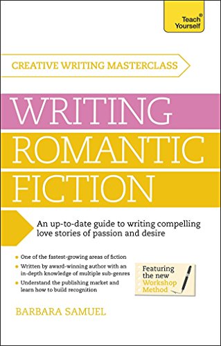 Writing Romantic Fiction: A Teach Yourself Masterclass in Creative Writing by Barbara Samuel