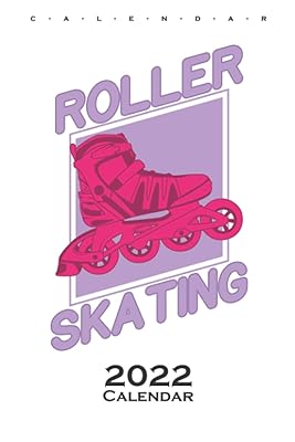 Roller Skating Calendar 2022: Annual Calendar for all lovers and fans of the fast sport on wheels