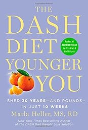 The DASH Diet Younger You: Shed 20 Years--and Pounds--in Just 10 Weeks (A DASH Diet Book)