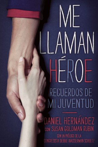 Me llaman heroe (They Call Me a Hero): Recuerdos de mi juventud (Spanish Edition) by Daniel Hernandez
