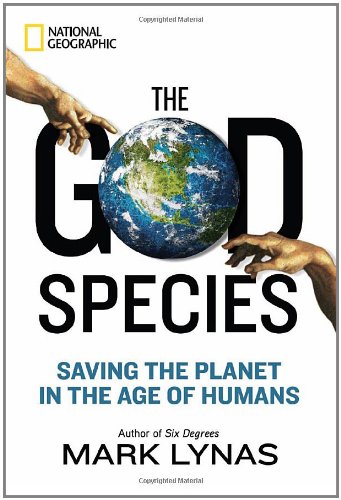 The God Species: Saving the Planet in the Age of Humans by Mark Lynas
