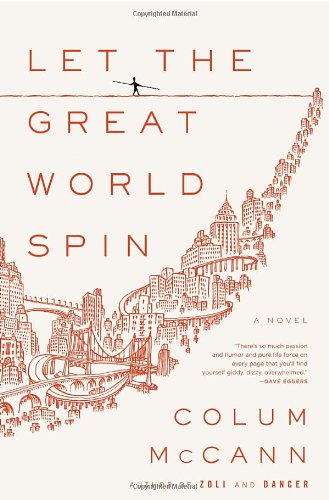 Let the Great World Spin: A Novel by Colum McCann