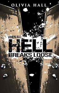 When All Hell Breaks Loose by Olivia Hall