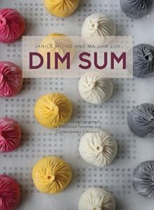 Dim Sum: A Flour-forward approach to Traditional Favorites and Contemporary Creations by Janice Wong