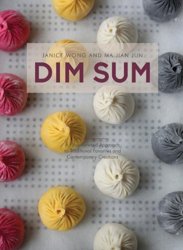 Dim Sum: A Flour-forward approach to Traditional Favorites and Contemporary Creations by Janice Wong