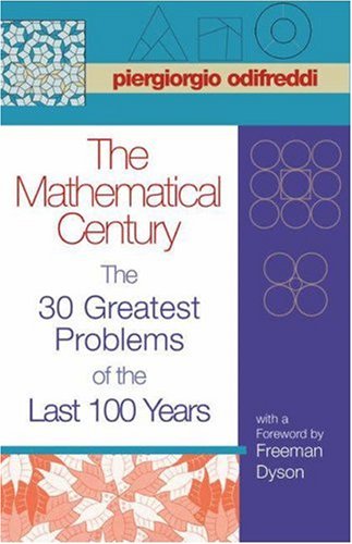 The Mathematical Century: The 30 Greatest Problems of the Last 100 Years by Piergiorgio Odifreddi