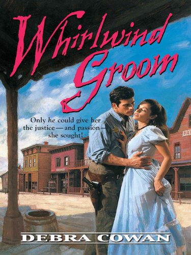 Whirlwind Groom (Harlequin Historical) by Debra Cowan