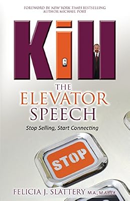 Kill the Elevator Speech: Stop Selling, Start Connecting