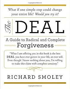 The Deal: A Guide to Radical and Complete Forgiveness by Richard Smoley