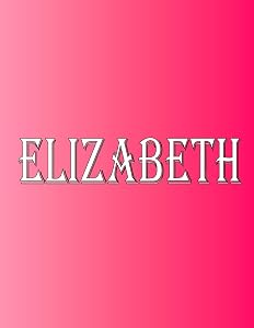 Elizabeth: 100 Pages 8.5" X 11" Personalized Name on Notebook College Ruled Line Paper