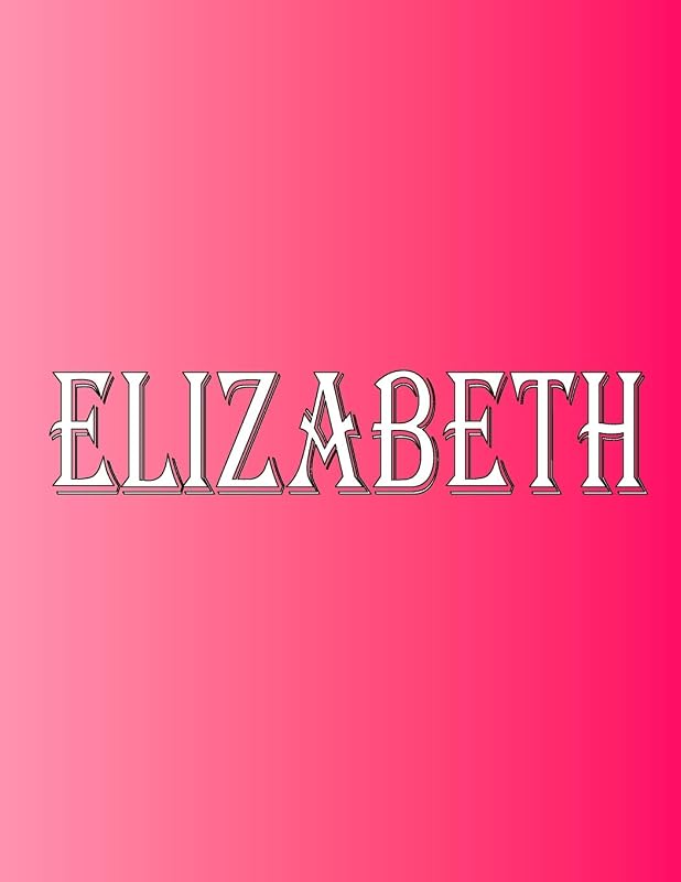 Elizabeth: 100 Pages 8.5" X 11" Personalized Name on Notebook College Ruled Line Paper by Rwg