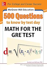 McGraw-Hill Education 500 Questions to Know by Test Day: Math for the GRE&reg; Test