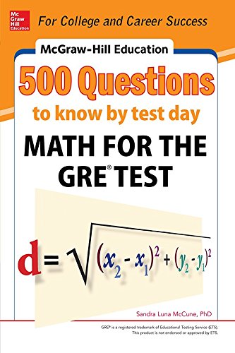 McGraw-Hill Education 500 Questions to Know by Test Day: Math for the GRE&reg; Test by Sandra Luna McCune