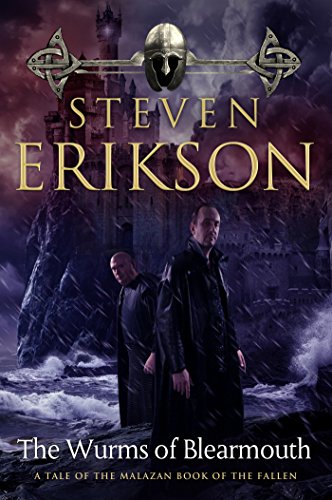 The Wurms of Blearmouth: A Malazan Tale of Bauchelain and Korbal Broach by Steven Erikson