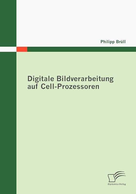 Digitale Bildverarbeitung auf Cell-Prozessoren (German Edition) by Philipp Brüll