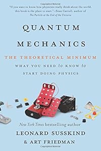 Quantum Mechanics: The Theoretical Minimum by Leonard Susskind