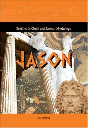 Jason (Profiles in Greek & Roman Mythology) by Jim Whiting