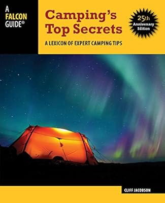 Camping's Top Secrets - 25th Anniversary Edition: A Lexicon of Expert Camping Tips