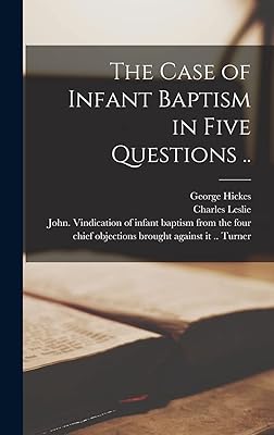 The Case of Infant Baptism in Five Questions ..