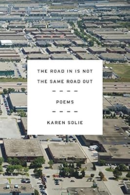 The Road In Is Not the Same Road Out: Poems