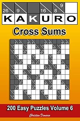 Kakuro Cross Sums – Easy Volume 6: 200 Easy Kakuro Cross Sums