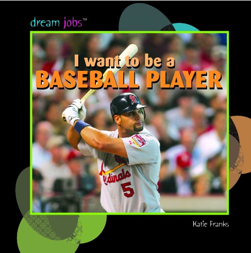 I Want to Be a Baseball Player (Dream Jobs) by Katie Franks