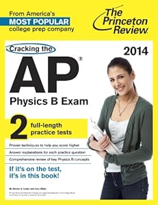 Cracking the AP Physics B Exam, 2014 Edition (College Test Preparation)