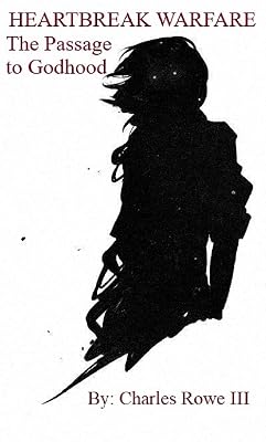 HeartBreak Warfare: The Passage to Godhood