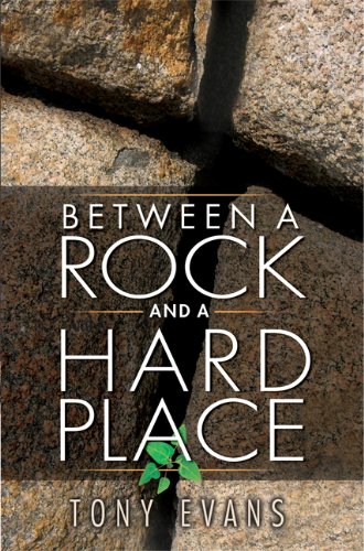 Between a Rock and a Hard Place by Tony Evans