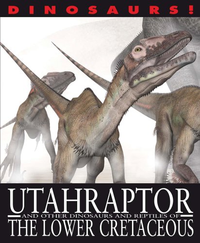 Utahraptor and Other Dinosaurs and Reptiles from the Lower Cretaceous by David West