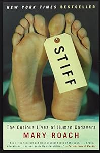Stiff: The Curious Lives of Human Cadavers by Mary Roach