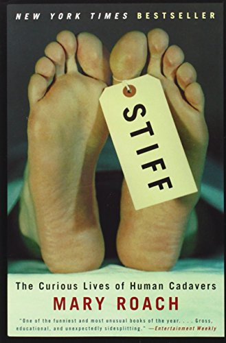 Stiff: The Curious Lives of Human Cadavers by Mary Roach